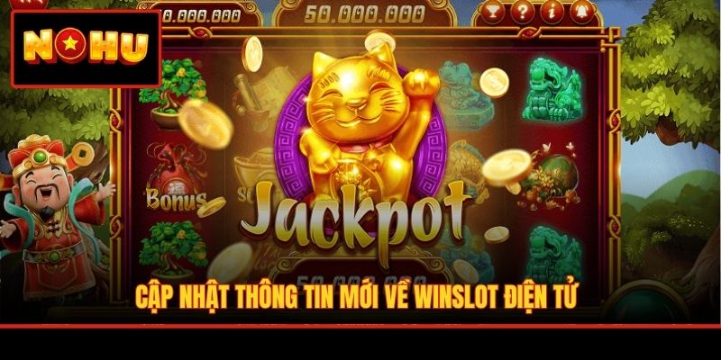 Cập nhật thông tin mới về WinSlot điện tử