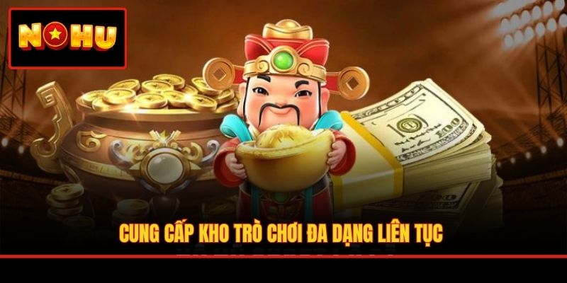 Cung cấp kho trò chơi đa dạng liên tục