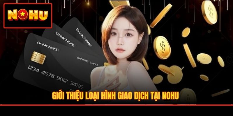 Giới thiệu loại hình giao dịch tại NOHU