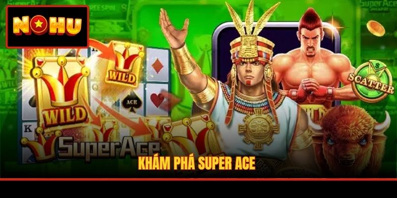 Khám phá Super ACE