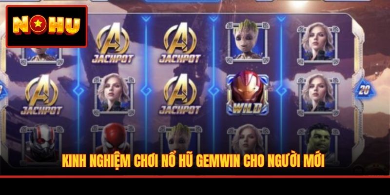 Kinh nghiệm chơi nổ hũ Gemwin cho người mới