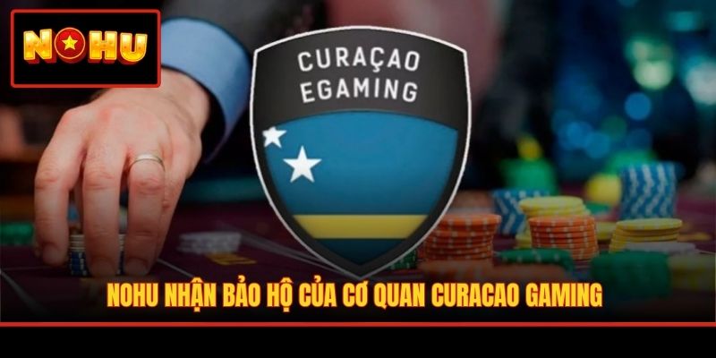 NOHU nhận bảo hộ của cơ quan Curacao Gaming