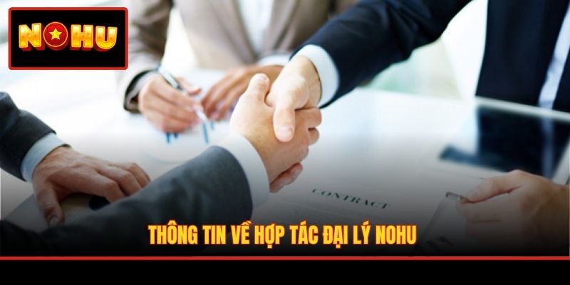 Thông tin về hợp tác đại lý NOHU