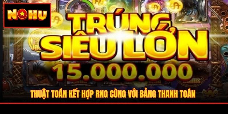 Thuật toán kết hợp RNG cùng với bảng thanh toán